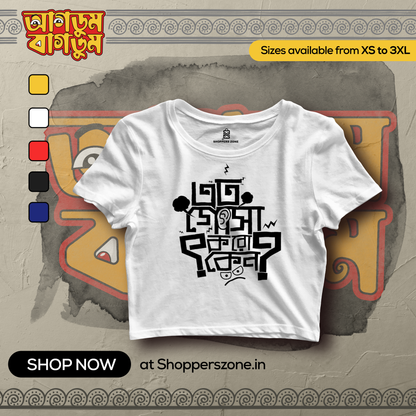 Ato Gosa Koro Keno Crop Top - www.agdumbagdum.in